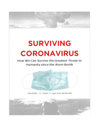 Surviving Coronavirus: How We Can Survive the Greatest Threat to Humanity since the Atom Bomb