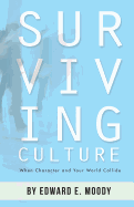 Surviving Culture: When Character and Your World Collide