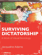 Surviving Dictatorship: A Work of Visual Sociology