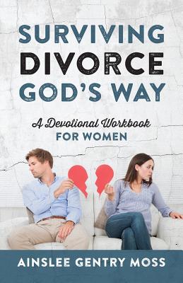 Surviving Divorce God's Way: A Devotional Workbook for Women - Moss, Ainslee Gentry