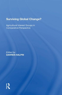 Surviving Global Change?: Agricultural Interest Groups in Comparative Perspective - Halpin, Darren (Editor)