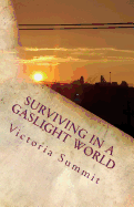 Surviving in a Gaslight World: Reclaiming Your Life After a Toxic Relationship