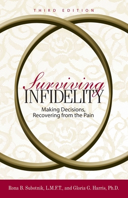 Surviving Infidelity: Making Decisions, Recovering from the Pain - Subotnik, Rona B, and Harris, Gloria