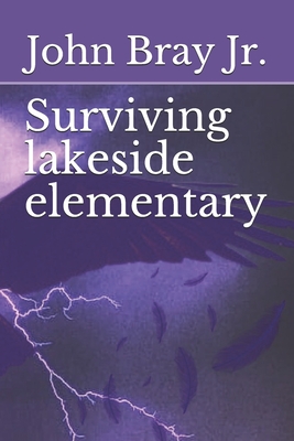 Surviving lakeside elementary - Bray, John, Jr.