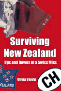 Surviving New Zealand: Ups and Downs of a Swiss Miss - Vavrin, Olivia