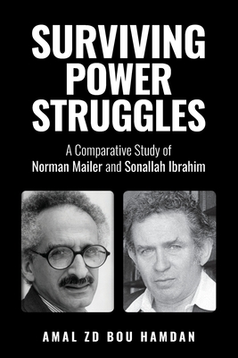 Surviving Power Struggles: A Comparative Study of Norman Mailer and Sonallah Ibrahim - Bou Hamdan, Amal Zd