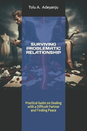 Surviving Problematic Relationship: Dealing with a Difficult Partner and Finding Peace