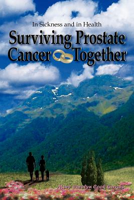 Surviving Prostate Cancer Together: In Sickness and in Health - Gervais, Mary Carolyn Cook