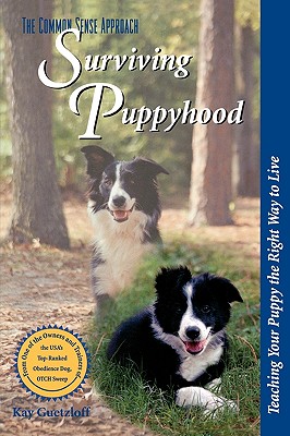 Surviving Puppyhood: Teaching Your Puppy the Right Way to Live - Guetzloff, Kay