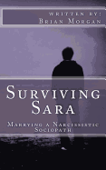 Surviving Sara: Marrying a Narcissistic Sociopath