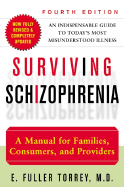 Surviving Schizophrenia, 4th Edition: A Manual for Families, Consumers, and Providers - Torrey, E Fuller