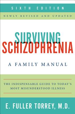 Surviving Schizophrenia: A Family Manual - Torrey, E Fuller