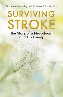 Surviving Stroke: The Story of a Neurologist and His Family - Kennerley, Helen, and Kischka, Udo