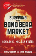 Surviving the Bond Bear Market: Bondland's Nuclear Winter - Cohen, Marilyn, and Malburg, Christopher R.