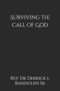 Surviving the Call of God: Getting More Out of God So God Can Get More Out of You