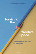 Surviving the Creative Space: Teamwork Techniques for Designers