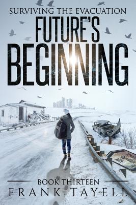 Surviving The Evacuation, Book 13: Future's Beginning - Tayell, Frank