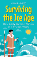 Surviving the Ice Age: How Early Humans Thrived in a Frozen World