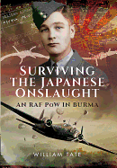 Surviving the Japanese Onslaught: An RAF POW in Burma