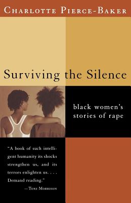 Surviving the Silence: Black Women's Stories of Rape - Pierce-Baker, Charlotte, Ph.D.