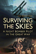 Surviving the Skies: A Night Bomber Pilot in the Great War