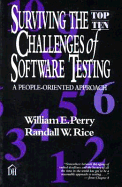 Surviving the Top Ten Challenges of Software Testing: A People-Oriented Approach - Perry, William E, and Rice, Randall W