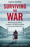 Surviving the War: based on an incredible true story of hope, love and resistance