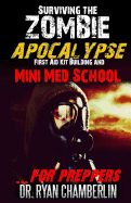 Surviving the Zombie Apocalypse: First Aid Kit Building and Mini Med School for Preppers