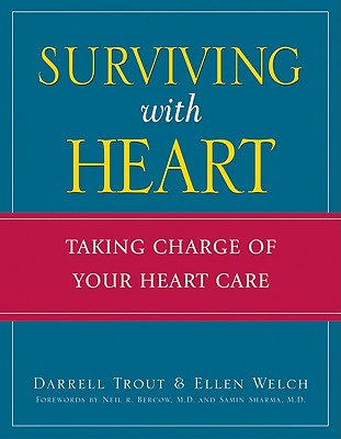 Surviving with Heart: Taking Charge of Your Heart Care - Trout, Darrell, and Welch, Ellen, Dr., and Bercow, Neil R (Foreword by)