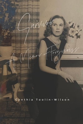 Survivor: A Memoir of Forgiveness - Toolin-Wilson, Cynthia