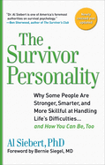 Survivor Personality: Why Some People Are Stronger, Smarter, and More Skillful at Handling Life's Difficulties... and How You Can Be, Too