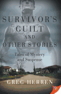 Survivor's Guilt and Other Stories: Tales of Mystery and Suspense