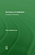 Survivors of Addiction: Narratives of Recovery
