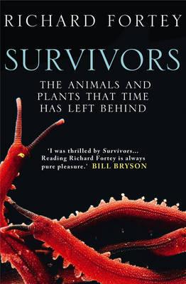 Survivors: The Animals and Plants That Time Has Left Behind - Fortey, Richard