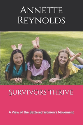 Survivors Thrive: A View of the Battered Women's Movement - Reynolds, Annette