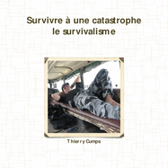 Survivre a Une Catastrophe : Le Survivalisme