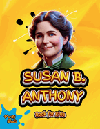 Susan B. Anthony Book for Kids: The Woman Who Fought for Equality.