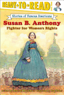 Susan B. Anthony: Fighter for Women's Rights (Ready-To-Read Level 3)