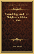 Susan Clegg and Her Neighbor's Affairs (1906)