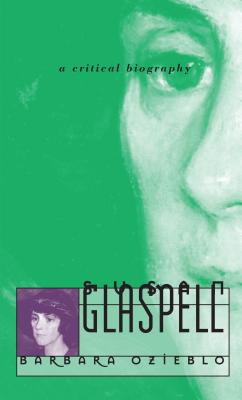 Susan Glaspell: A Critical Biography - Ozieblo, Barbara