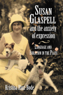 Susan Glaspell and the Anxiety of Expression: Language and Isolation in the Plays