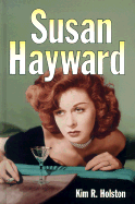 Susan Hayward: Her Films and Life - Holston, Kim R