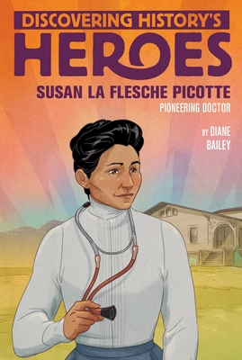 Susan La Flesche Picotte: Discovering History's Heroes - Bailey, Diane