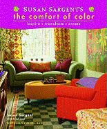 Susan Sargent's the Comfort of Color: Inspire...Transform... Create...