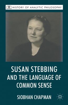 Susan Stebbing and the Language of Common Sense - Chapman, S