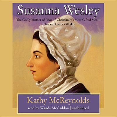 Susanna Wesley - McReynolds, Kathy, and McCaddon, Wanda (Read by)