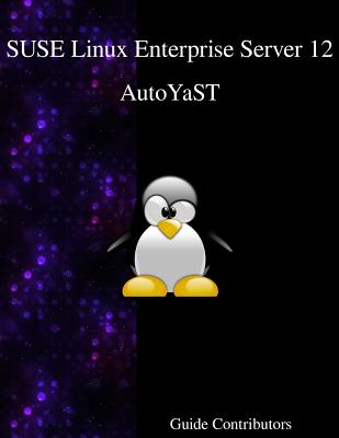 SUSE Linux Enterprise Server 12 - AutoYaST - Contributors, Guide