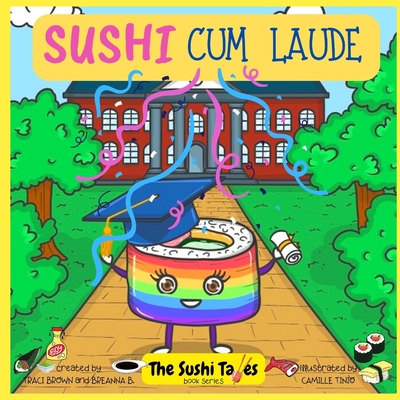 Sushi Cum Laude (The Sushi Tales) - B, Breanna, and Brown, Traci