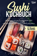 Sushi Kochbuch, japanisches Kochbuch fr leckere Sushi Kochbuch Rezepte.: Sushi selber machen einfach, clever und simple .