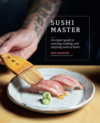 Sushi Master: An Expert Guide to Sourcing, Making and Enjoying Sushi at Home - Sakagami, Nick